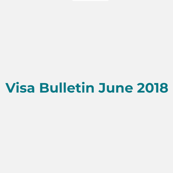 Visa Bulletin June 2018