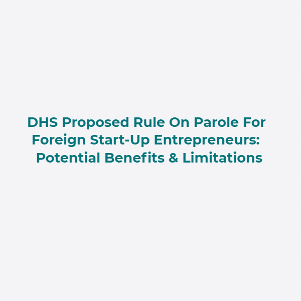 DHS Proposed Rule On Parole For Foreign Start-Up Entrepreneurs
