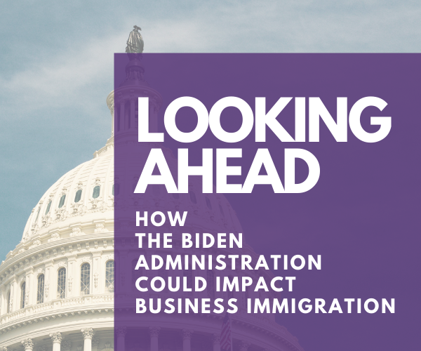 How the Biden Administration Could Impact Business Immigration
